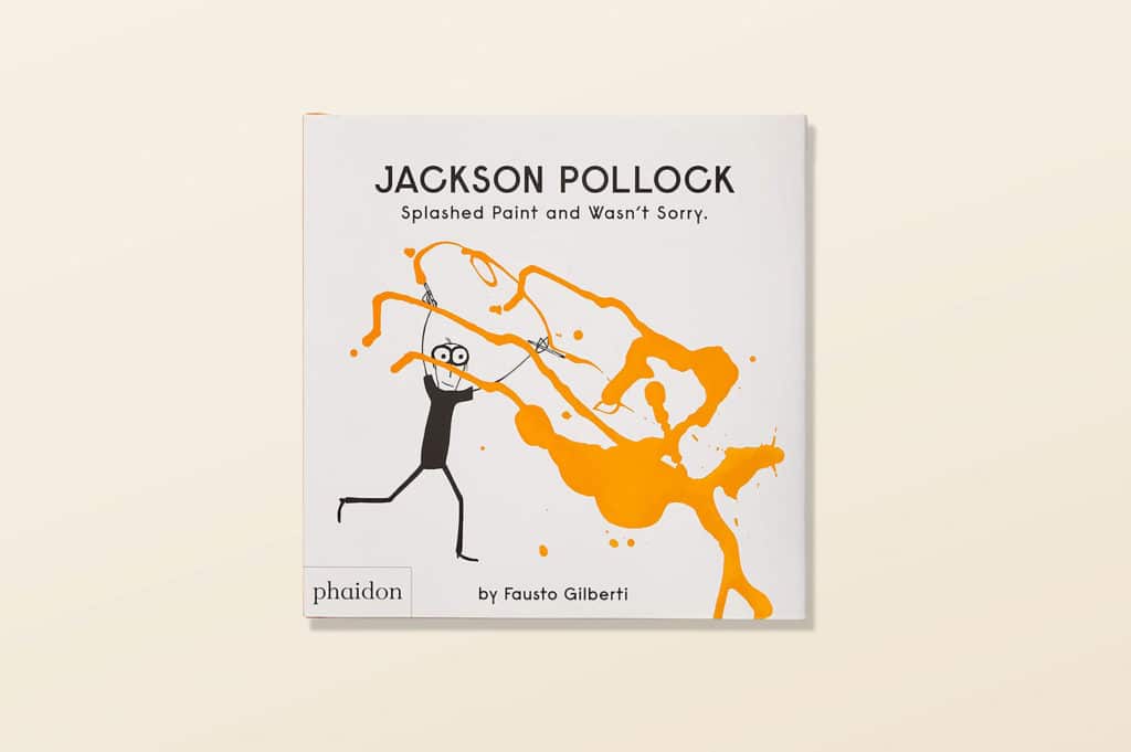 Jackson Pollock Splashed Paint And Wasn't Sorry.